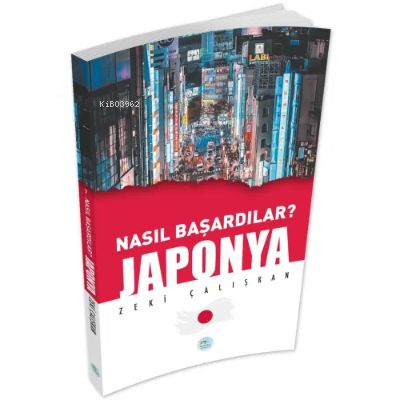 Japonya - Nasıl Başardılar? | Zeki Çalışkan | Maviçatı Yayınları