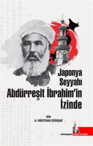 Japonya Seyyahı Abdürreşit İbrahim'in İzinde | A. Merthan Dündar | Doğ