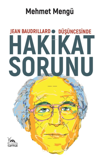 Jean Baudrillard Düşüncesinde Hakikat Sorunu | Mehmet Mengu | Sarmal K