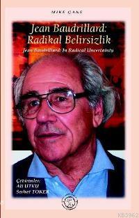 Jean Baudrillard: Radikal Belirsizlik | Mike Gane | De Ki Basım Yayım 