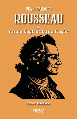 Jean-Jacques Rousseau ile Yaşam Bağlantılarını Keşfet | Peter Kieffer 