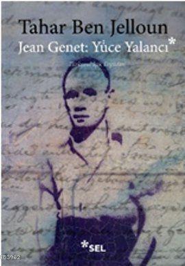 Jean Jenet: Yüce Yalancı | Tahar Ben Jelloun | Sel Yayıncılık