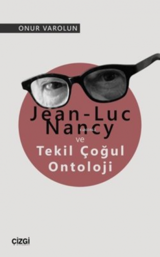 Jean-Luc Nancy ve Tekil Çoğul Ontoloji | Onur Varolun | Çizgi Kitabevi