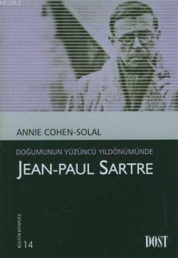 Jean-Paul Sartre; Doğumunun Yüzüncü Yıldönümünde | Annie Cohen-Solal |