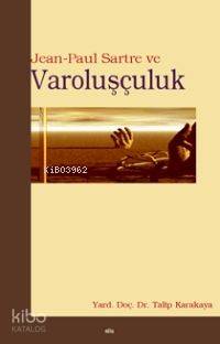 Jean Paul Sartre ve Varoluşçuluk | Talip Karakaya | Elis Yayınları