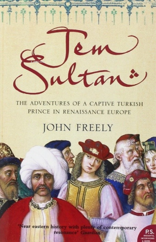 Jem Sultan: The Adventures of a Captive Turkish Prince in Renaissance 