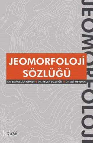 Jeomorfoloji Sözlüğü | Emrullah Güney | Çizgi Kitabevi