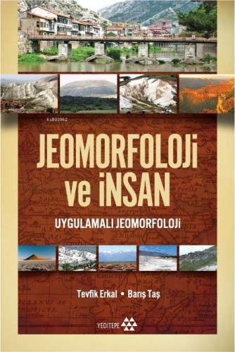 Jeomorfoloji ve İnsan; Uygulamalı Jeomorfoloji | Tevfik Erkal | Yedite