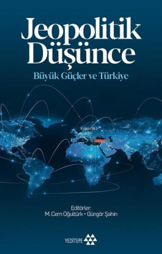 Jeopolitik Düşünce Büyük Güçler ve Türkiye | Güngör Şahin | Yeditepe Y