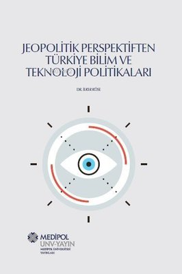 Jeopolitik Perspektiften Türkiye Bilim ve Teknoloji Politikaları | İlk