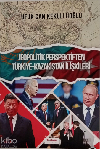 Jeopolitik Perspektiften-Türkiye Kazakistan İlişkileri | Ufuk Can Kekü