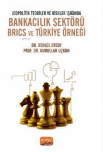 Jeopolitik Teoriler ve Riskler Işığında Bankacılık Sektörü Brics ve Tü