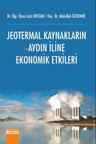 Jeotermal Kaynakların Aydın İline Ekonomik Etkileri | Abdullah Özdemir