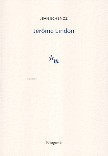 Jérôme Lindon | Jean Echenoz | Norgunk Yayıncılık