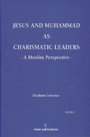 Jesus and Muhammad as Charismatic Leaders: A Muslim Perspective | İbra