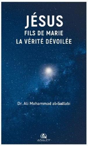 Jesus Fils de Marie La Verite Devoilee | Ali Mohammad Al Sallabi | Asa