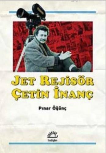 Jet Rejisör Çetin İnanç | Pınar Öğünç | İletişim Yayınları