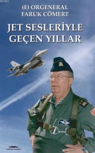 Jet Sesleriyle Geçen Yıllar | Faruk Cömert | Kastaş Yayınları