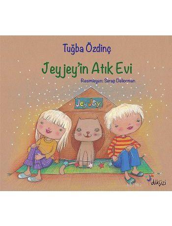 Jeyjey'in Atık Evi | Tuğba Özdinç | Düş İzi Yayınları