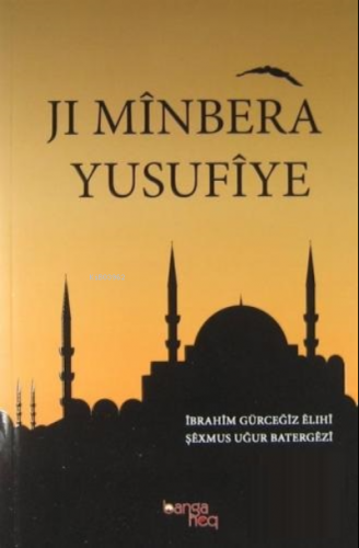 Jı Minbera Yusufiye | Şexmus Uğur Batergezi | Banga Heq Yayınları