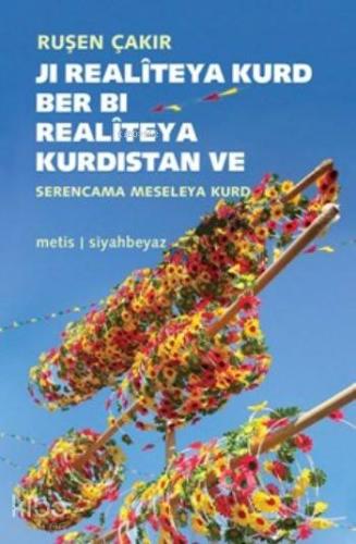 Ji Realîteya Kurd Ber Bi Realitêya Kurdistan; Ve Serencama meseleya Ku