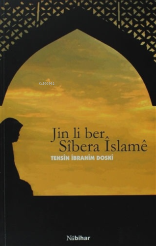 Jin li Ber Sibera Islame | Tehsin İbrahim Doski | Nubihar Yayınları