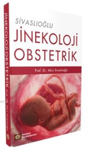 Jinekoloji ve Obstetrik | A. Akın Sivaslıoğlu | İstanbul Tıp Kitabevi