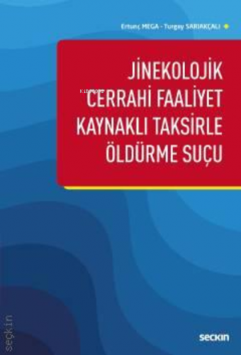 Jinekolojik Cerrahi Faaliyet Kaynaklı Taksirle Öldürme Suçu | Turgay S