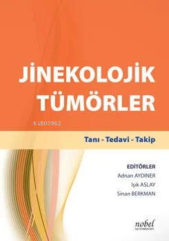 Jinekolojik Tümörler Tanı-Tedavi-Takip + El Kitabı | Işık Aslay | Nobe