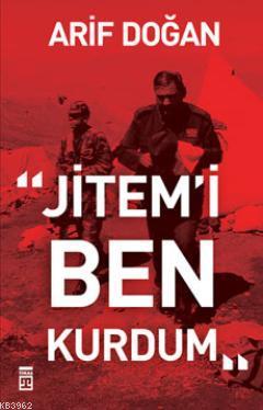 Jitem'i Ben Kurdum | Arif Doğan | Timaş Yayınları