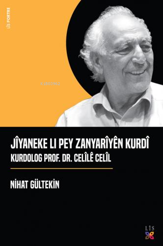 Jîyaneke Lı Pey Zanyarîyên Kurdî Kurdolog Prof. Dr. Celîlê Celîl | Nih