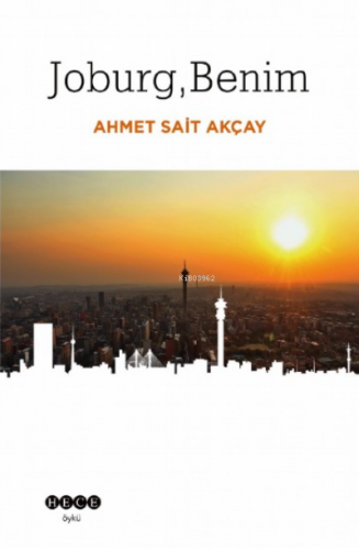 Joburg, Benim | Ahmet Sait Akçay | Hece Yayınları