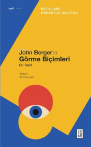 John Berger’in Görme Biçimleri;Bir Tahlil | Katja Lang | Ketebe Yayınl