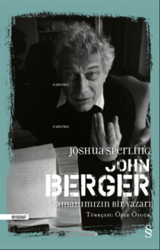 John Berger Zamanımızın Bir Yazarı Ciltli | Joshua Sperling | Everest 