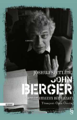 John Berger Zamanımızın Bir Yazarı | Joshua Sperling | Everest Yayınla