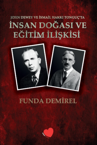 John Dewey ve İsmail Hakkı Tonguç`ta İnsan Doğası ve Eğitim İlişkisi;T