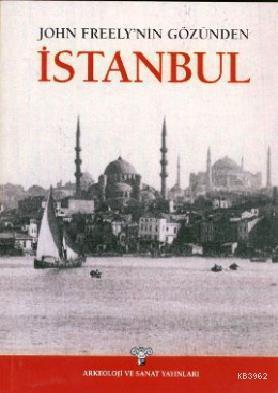 John Freely'nin Gözünden İstanbul | Nezih Başgelen | Arkeoloji ve Sana