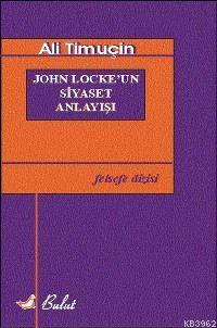 John Locke´un Siyaset Anlayışı | Ali Timuçin | Bulut Yayınları