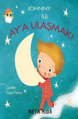 Johnny İle Ay'a Ulaşmak | Dania Florina | Beta Kids