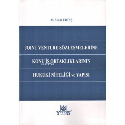 Joint Venture Sözleşmelerine Konu İş Ortaklıklarının Hukuki Niteliği v