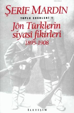 Jön Türklerin Siyasi Fikirleri;1895-1908 | Şerif Mardin | İletişim Yay