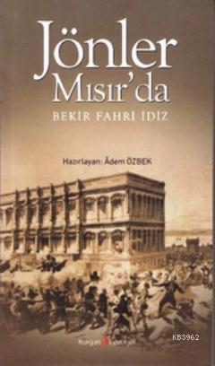 Jönler Mısır'da | Bekir Fahri İdiz | Kurgan Edebiyat