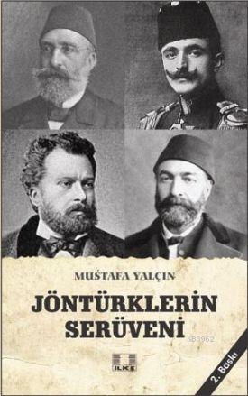 Jöntürklerin Serüveni | Mustafa Yalçın | İlke Yayıncılık