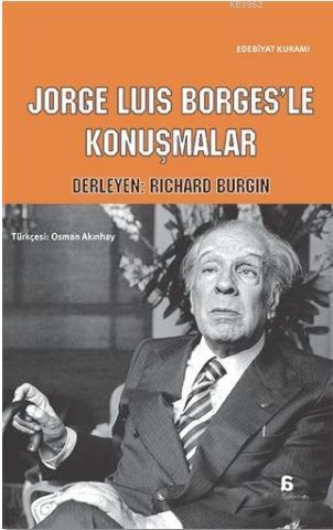 Jorge Luis Borges'le Konuşmalar | Richard Burgin | Agora Kitaplığı