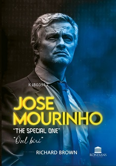 Jose Mourinho ;The Special One - Özel Biri | Richard Brown | Rönesans 