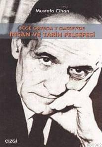 Jose Ortega Y Gasset'de İnsan ve Tarih Felsefesi | Mustafa Cihan | Çiz