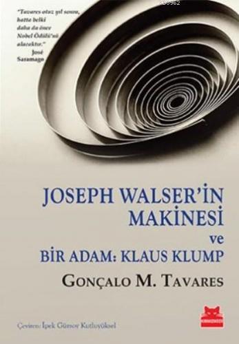 Joseph Walser'in Makinesi; Ve Bir Adam Klaus Klump | Gonçalo M. Tavare