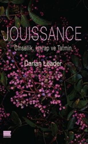 Jouissance: Cinsellik, Istırap ve Tatmin | Darian Leader | Encore Yayı