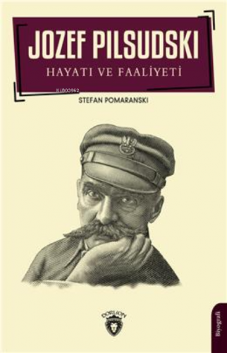 Jozef Pilsudski Hayatı Ve Faaliyeti Biyografi | Stefan Pomaranski | Do