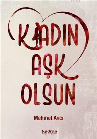 K/adın Aşk Olsun | Mehmet Avcı | Kadran Medya Yayıncılık